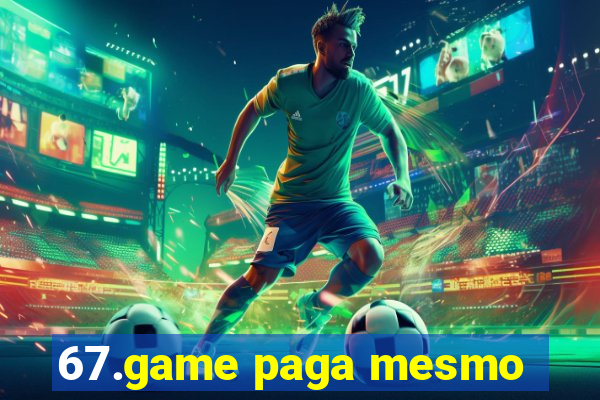 67.game paga mesmo